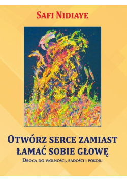 Otwórz serce zamiast łamać sobie głowę