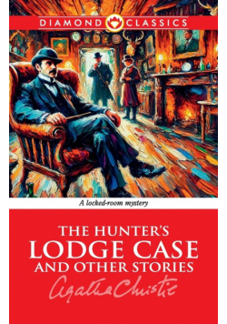 The Hunter's Lodge Case and Other Stories