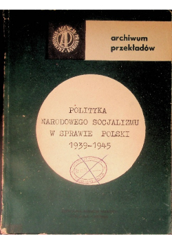 Polityka Narodowego Socjalizmu W Sprawie Polski 1939 - 1945
