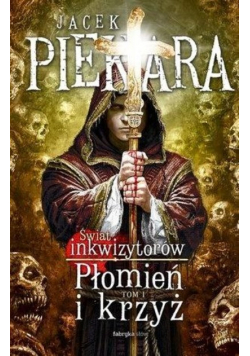 Świat Inkwizytorów Tom 1 Płomień i krzyż