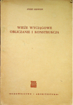 Wieże wyciągowe obliczanie i konstrukcja