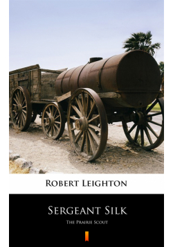 Sergeant Silk. The Prairie Scout