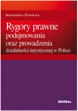 Rygory prawne podejmowania i prowadzenia działalności turystycznej w Polsce