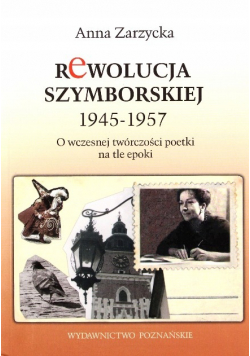 Rewolucja Szymborskiej 1945-1957