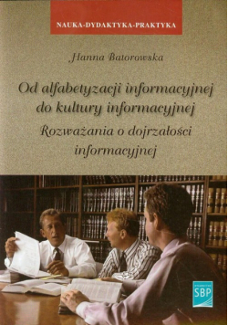 Batorowska Hanna - Od alfabetyzacji informacyjnej do kultury informacyjnej