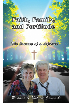 Faith, Family, and Fortitude - The Journey of a Lifetime