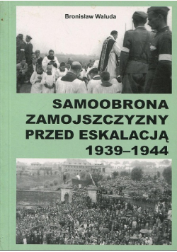 Samoobrona Zamojszczyzny przed eskalacją 1939  - 1944