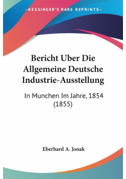 Bericht Uber Die Allgemeine Deutsche Industrie-Ausstellung