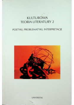Kulturowa teoria literatury 2 Poetyki problematyki interpretacje