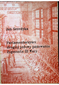 Parlamentarzyści drugiej połowy panowania Zygmunta III Wazy
