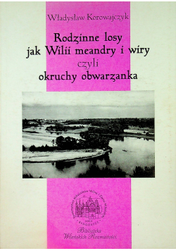 Rodzinne losy jak Wilii meandry i wiry czyli okruchy obwarzanka