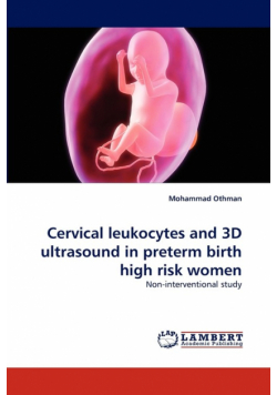 Cervical Leukocytes and 3D Ultrasound in Preterm Birth High Risk Women