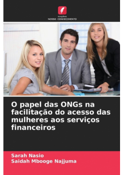 O papel das ONGs na facilitação do acesso das mulheres aos serviços financeiros