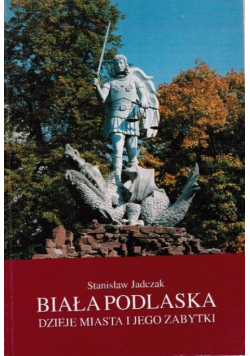 Biała Podlaska dzieje miasta i jego zabytki