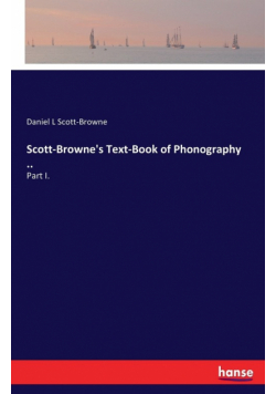 Scott-Browne's Text-Book of Phonography ..