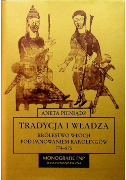 Tradycja i władza Królestwo Włoch pod panowaniem Karolingów 774 - 875