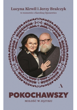 Pokochawszy o miłości w języku + autograf Bralczyka i Kirwil