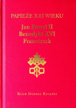 Jan Paweł II Benedykt XVI Franciszek