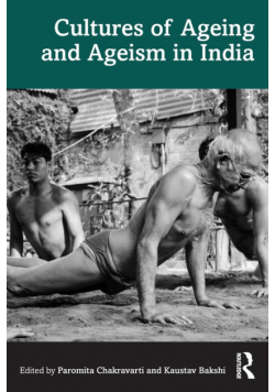 Cultures of Ageing and Ageism in India