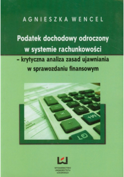 Wencel Agnieszka - Podatek dochodowy odroczony w systemie rachunkowości
