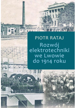 Rozwój elektrotechniki we Lwowie do 1914 roku