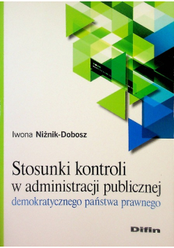 Stosunki kontroli w administracji publicznej demokratycznego państwa prawnego