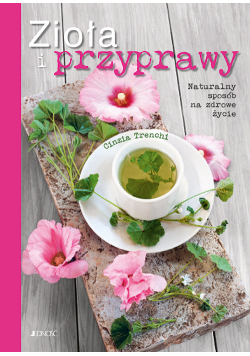 Zioła i przyprawy Naturalny sposób na zdrowe życie