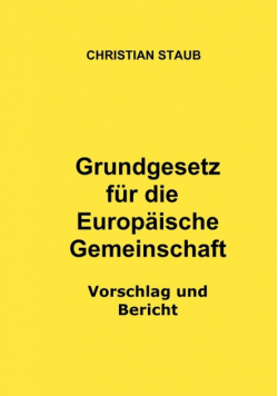 Grundgesetz für die Europäische Gemeinschaft - Vorschlag und Bericht