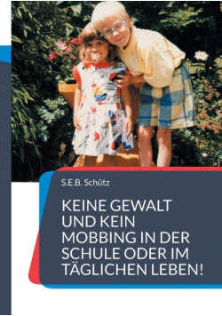Keine Gewalt und kein Mobbing in der Schule oder im täglichen Leben!