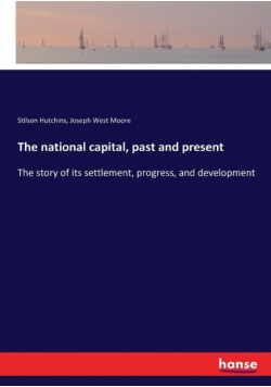 The national capital, past and present