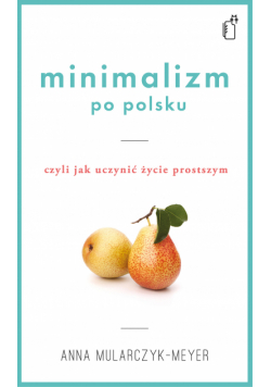 Minimalizm po polsku, czyli jak uczynić życie prostszym