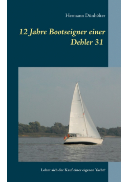 12 Jahre Bootseigner einer Dehler 31