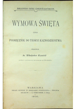 Wymowa święta czyli podręcznik do teoryi kaznodziejstwa 1906 r.