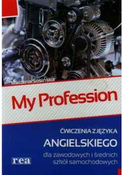 My Profession Ćwiczenia z języka angielskiego dla zawodowych i średnich szkół samochodowych