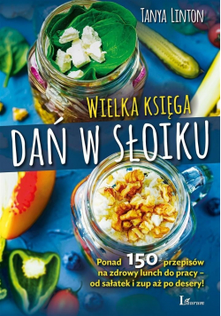 Wielka księga dań w słoiku. Ponad 150 przepisów