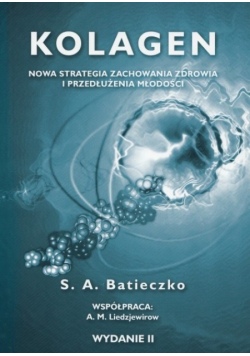 Kolagen Nowa strategia zachowania zdrowia i przedłużenia młodości