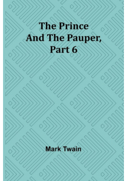 The Prince and the Pauper, Part 6.