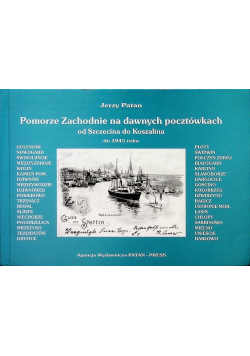 Pomorze zachodnie na dawnych pocztówkach od Szczecina do koszalina