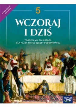Wczoraj i dziś Podręcznik do historii dla klasy piątej szkoły podstawowej