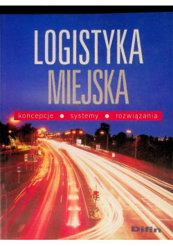 Logistyka miejska Koncepcje systemy rozwiązania