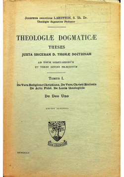 Theologiae Dogmaticae theses Juxta Sinceram D Thomae Doctrinam Tomus I 1932 r.