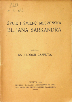 Życie i śmierć męczeńska Bł Jana Sarkandra 1920 r