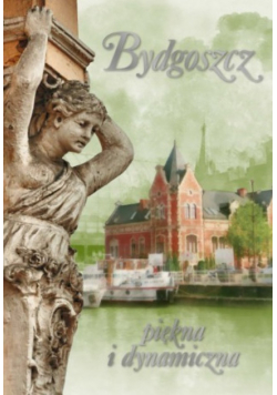 Bydgoszcz piękna i dynamiczna