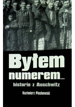 Byłem numerem historie z Auschwitz