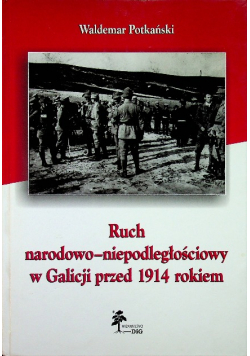 Ruch narodowo niepodległościowy w Galicji przed 1914 rokiem