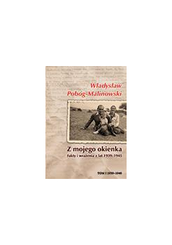 Z mojego okienka. Fakty i wrażenia z lat 1939-1945