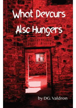What Devours Also Hungers