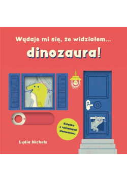 Wydaje mi się, że widziałem... dinozaura!