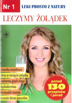 Leczymy żołądek. Leki prosto z natury. Nr. 1