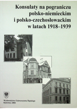 Konsulaty na pograniczu polsko niemieckim i polsko czechosłowackim w latach 1918 1939